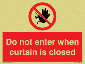 Do not enter when curtain is closed